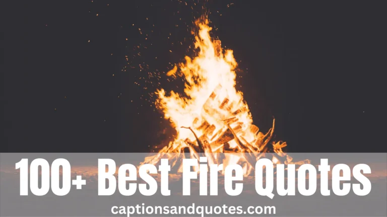100+ Trendy Fire Captions and Quotes For Instagram